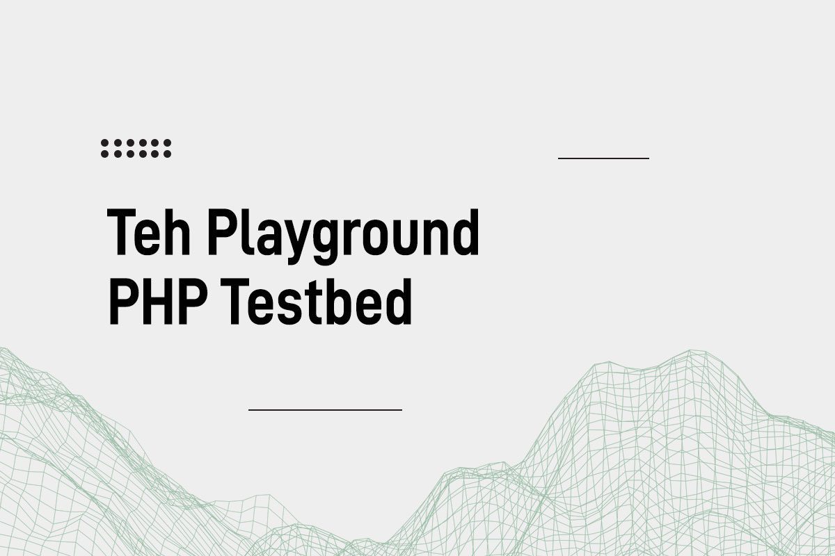 Teh Playground PHP Testbed