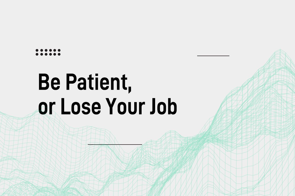 Be Patient or Lose Your Job Blogpost Cover