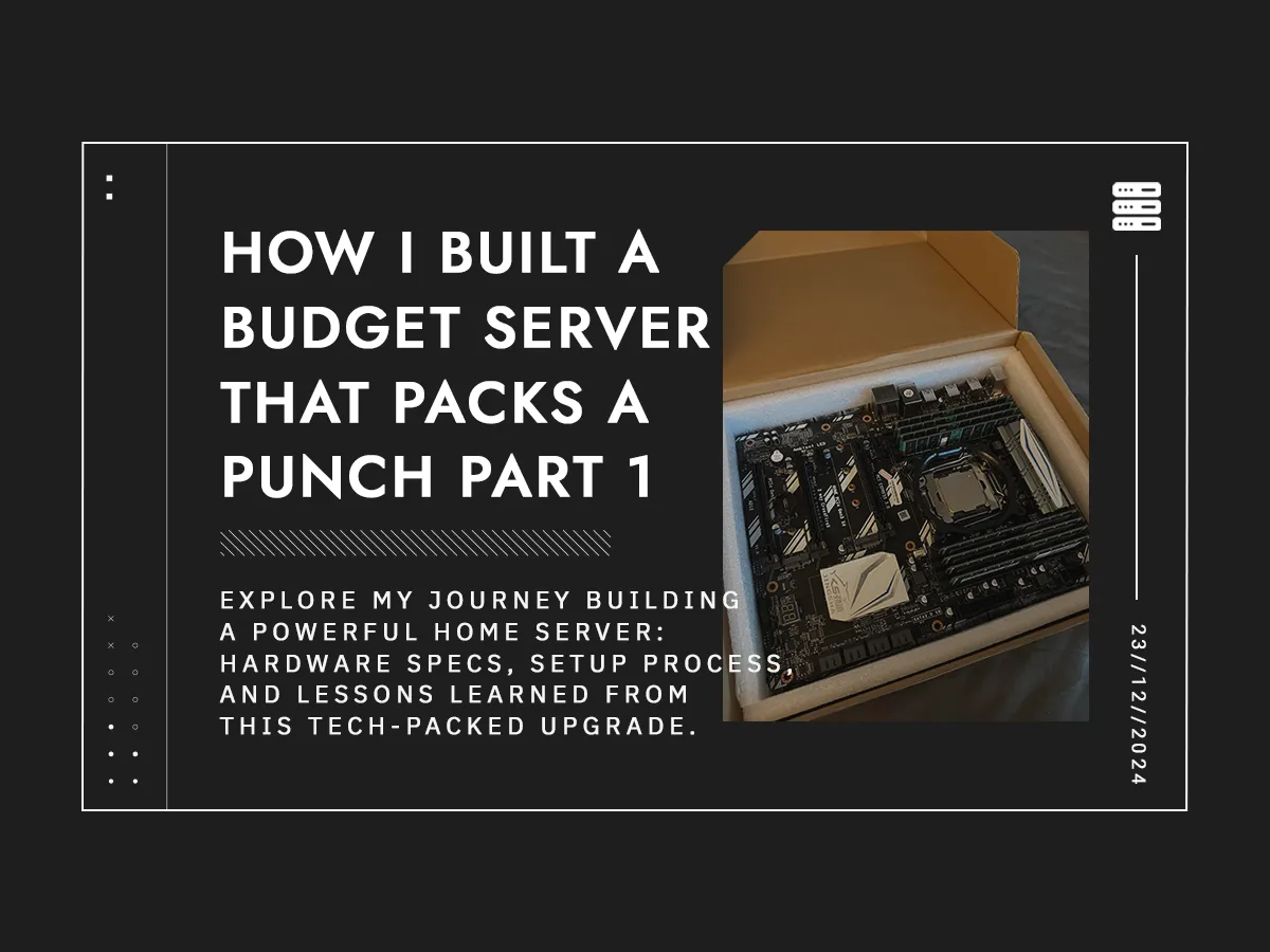 How I Built a Budget Server That Packs a Punch Part 1